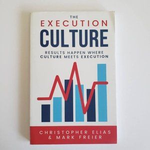 The Execution Culture: Results Happen Where Culture Meets Execution By Christoph